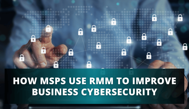 How MSPs Protect Your Business Using Remote Monitoring and Management