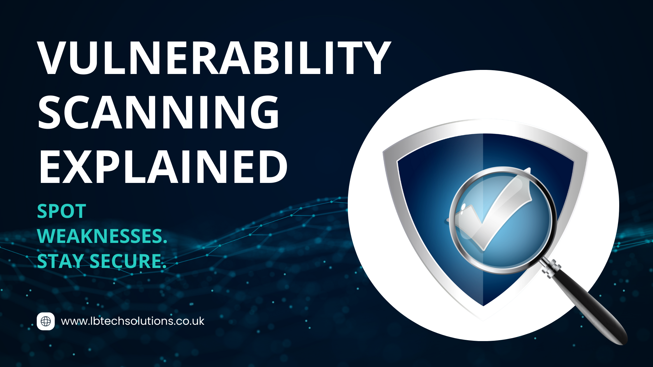 What Is Vulnerability Scanning and How Does It Work? - LB Tech Solutions