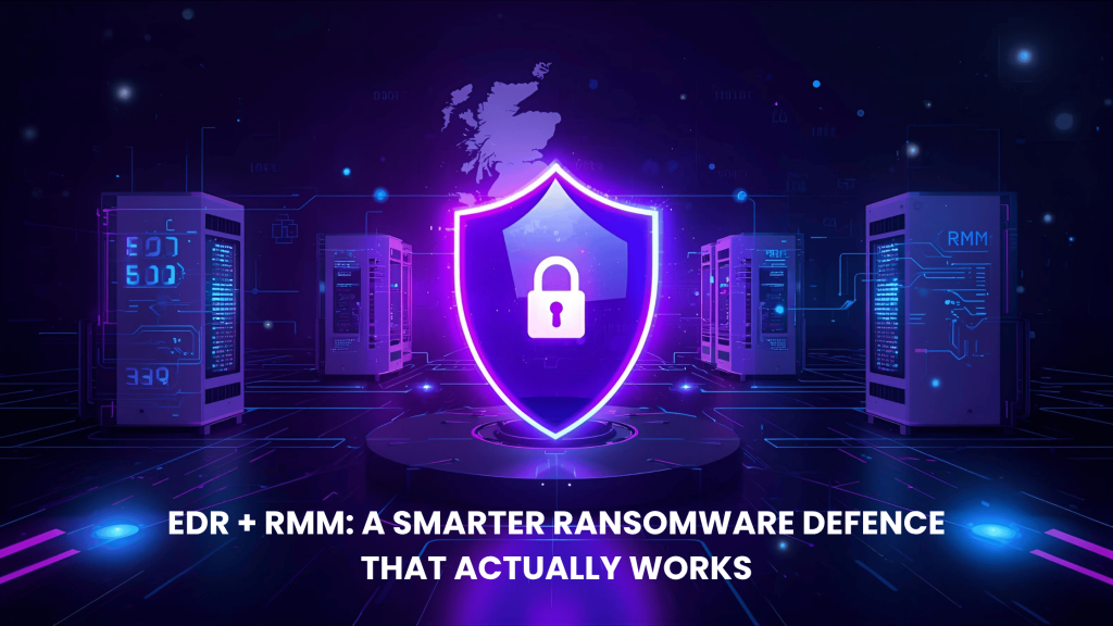 EDR + RMM: A Smarter Ransomware Defence That Actually Works